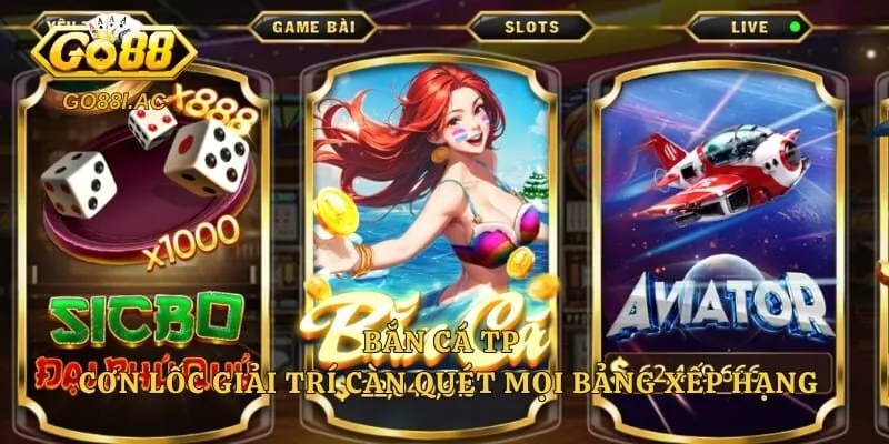 Bắn Cá TP - Cơn Lốc Giải Trí Càn Quét Mọi Bảng Xếp Hạng
