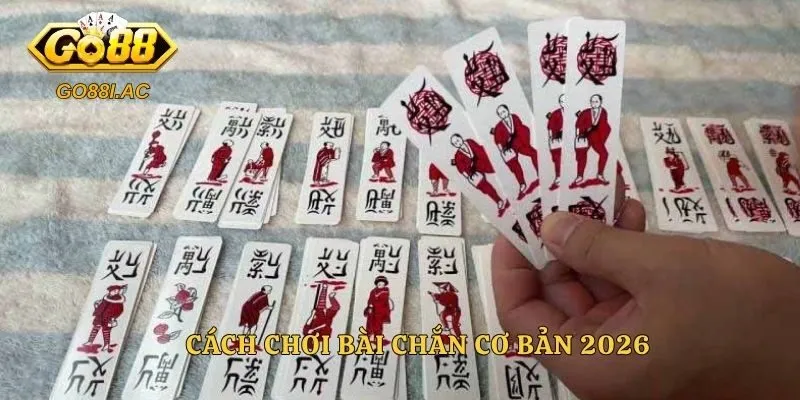 Cách chơi bài chắn cơ bản 2026