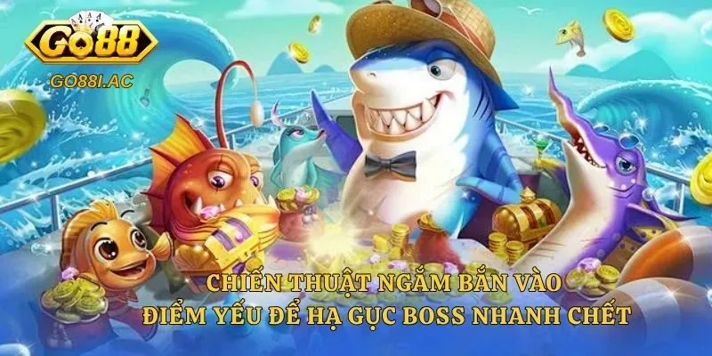 Chiến thuật ngắm bắn vào điểm yếu để hạ gục Boss nhanh chết