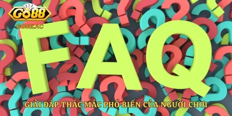Giải đáp thắc mắc phổ biến của người chơi 