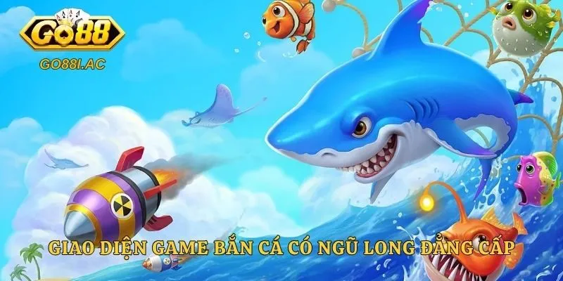Giao diện game bắn cá có Ngũ Long đẳng cấp