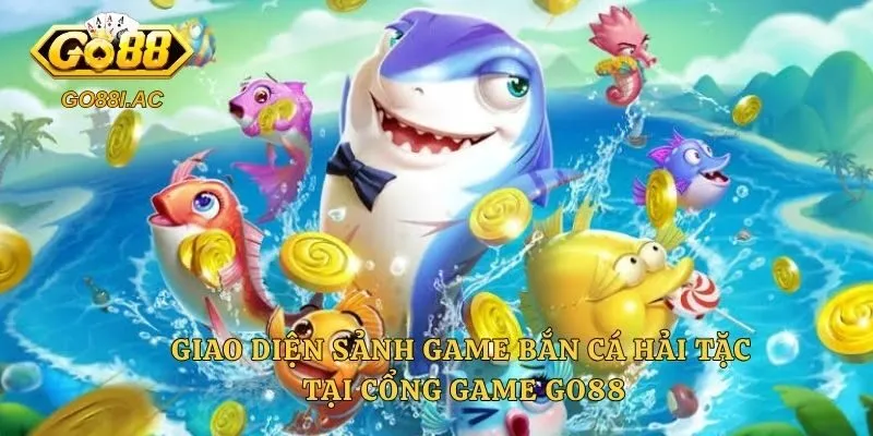 Giao diện sảnh game bắn cá hải tặc tại cổng game Go88
