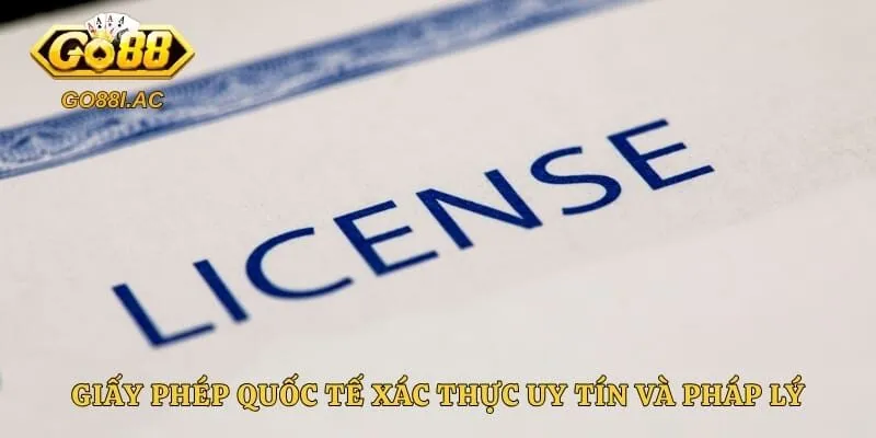 Giấy phép quốc tế xác thực uy tín và pháp lý 