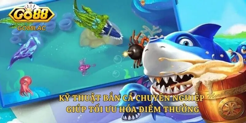 Kỹ thuật bắn cá chuyên nghiệp giúp tối ưu hóa điểm thưởng