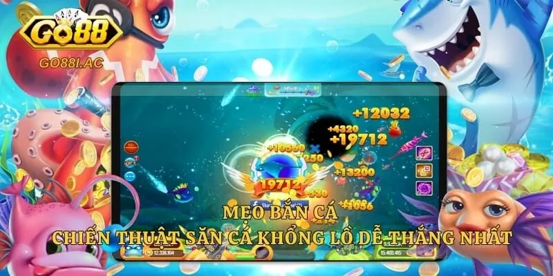 Mẹo Bắn Cá - Chiến Thuật Săn Cá Khổng Lồ Dễ Thắng Nhất 1 Mẹo Bắn Cá - Chiến Thuật Săn Cá Khổng Lồ Dễ Thắng Nhất