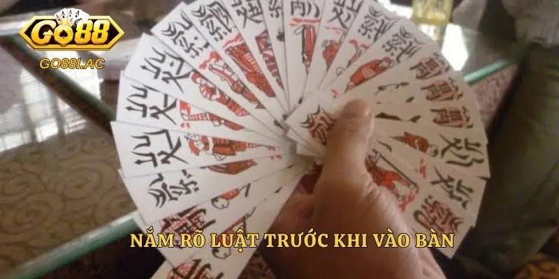 Nắm rõ luật trước khi vào bàn