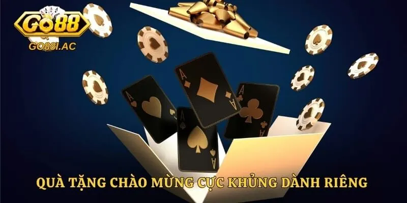 Quà tặng chào mừng cực khủng dành riêng cho tài khoản mới mở