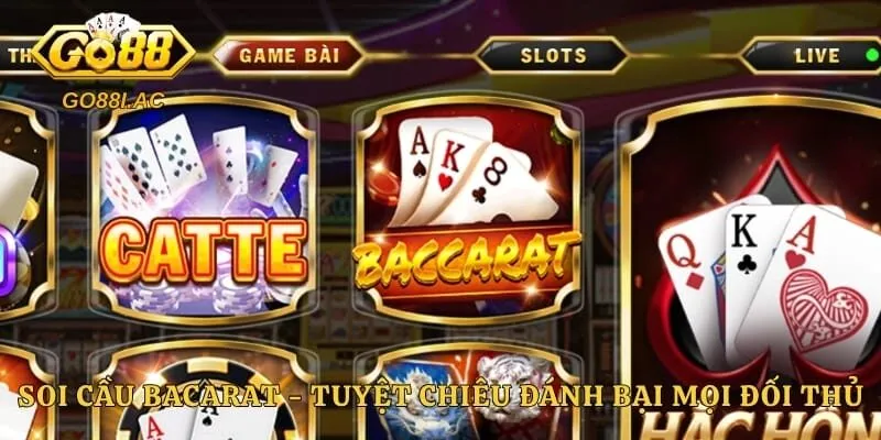Soi Cầu Bacarat - Tuyệt Chiêu Đánh Bại Mọi Đối Thủ  