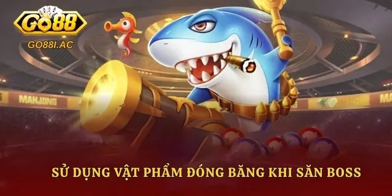 Sử dụng vật phẩm đóng băng khi săn Boss 